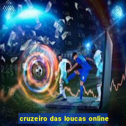 cruzeiro das loucas online